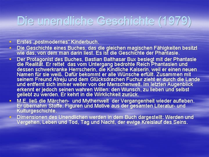 Die unendliche Geschichte (1979) § Erstes „postmodernes“ Kinderbuch. § Die Geschichte eines Buches, das