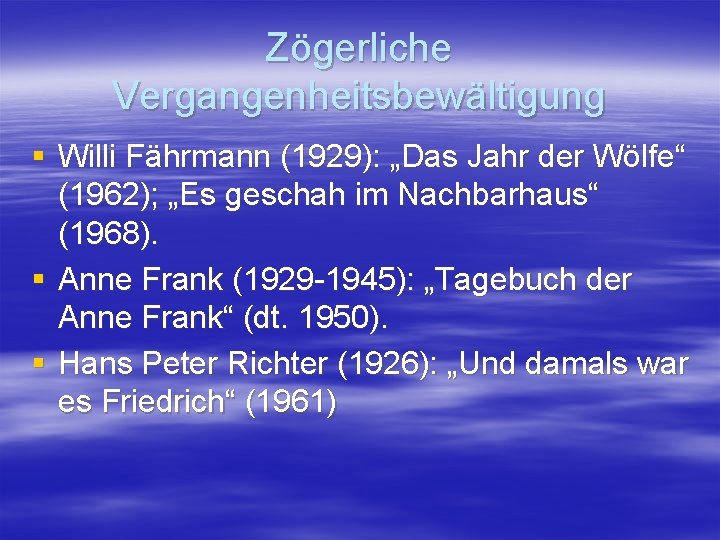 Zögerliche Vergangenheitsbewältigung § Willi Fährmann (1929): „Das Jahr der Wölfe“ (1962); „Es geschah im