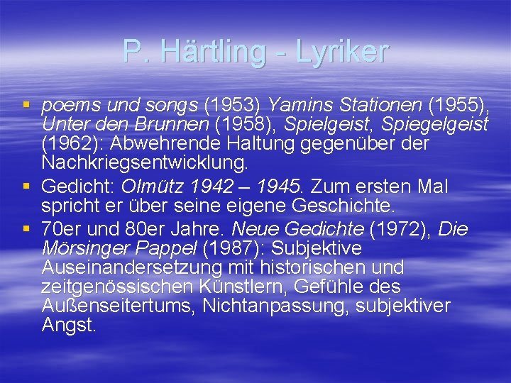 P. Härtling - Lyriker § poems und songs (1953) Yamins Stationen (1955), Unter den