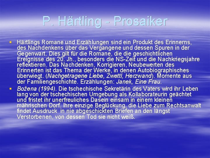 P. Härtling - Prosaiker § Härtlings Romane und Erzählungen sind ein Produkt des Erinnerns,