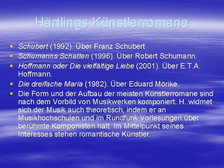 Härtlings Künstlerromane § § § Schubert (1992). Über Franz Schubert Schumanns Schatten (1996). Über