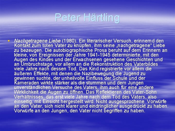 Peter Härtling § Nachgetragene Liebe (1980). Ein literarischer Versuch, erinnernd den Kontakt zum toten