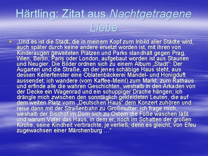 Härtling: Zitat aus Nachtgetragene Liebe § „Und es ist die Stadt, die in meinem