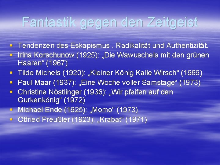 Fantastik gegen den Zeitgeist § Tendenzen des Eskapismus. Radikalität und Authentizität. § Irina Korschunow