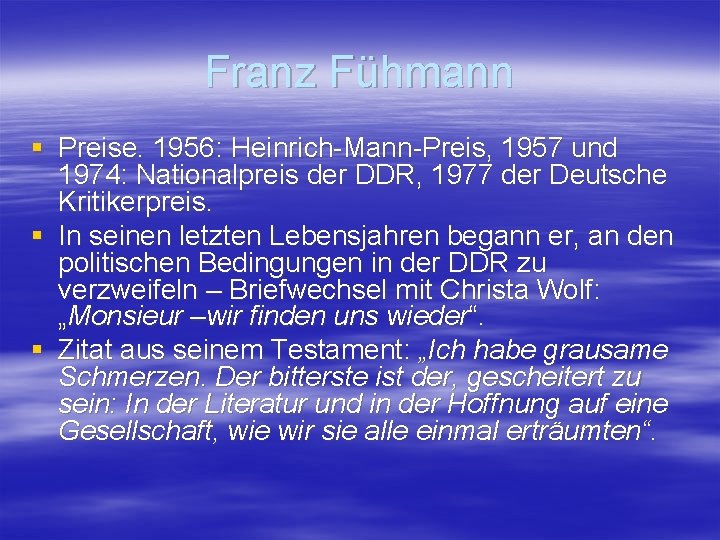 Franz Fühmann § Preise. 1956: Heinrich-Mann-Preis, 1957 und 1974: Nationalpreis der DDR, 1977 der