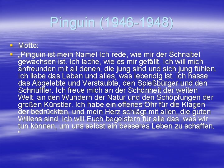 Pinguin (1946 -1948) § Motto: § „Pinguin ist mein Name! Ich rede, wie mir