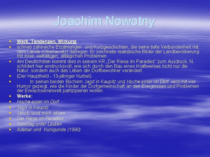 Joachim Nowotny § § § Werk, Tendenzen, Wirkung schrieb zahlreiche Erzählungen und Kurzgeschichten, die