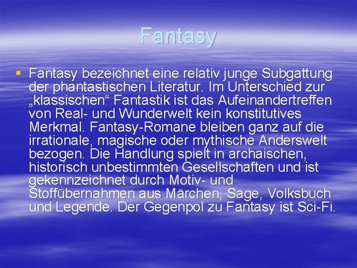 Fantasy § Fantasy bezeichnet eine relativ junge Subgattung der phantastischen Literatur. Im Unterschied zur