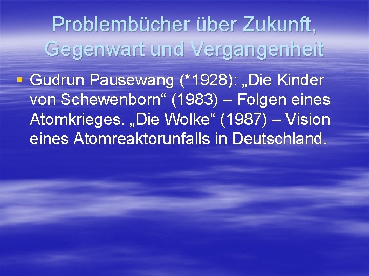 Problembücher über Zukunft, Gegenwart und Vergangenheit § Gudrun Pausewang (*1928): „Die Kinder von Schewenborn“
