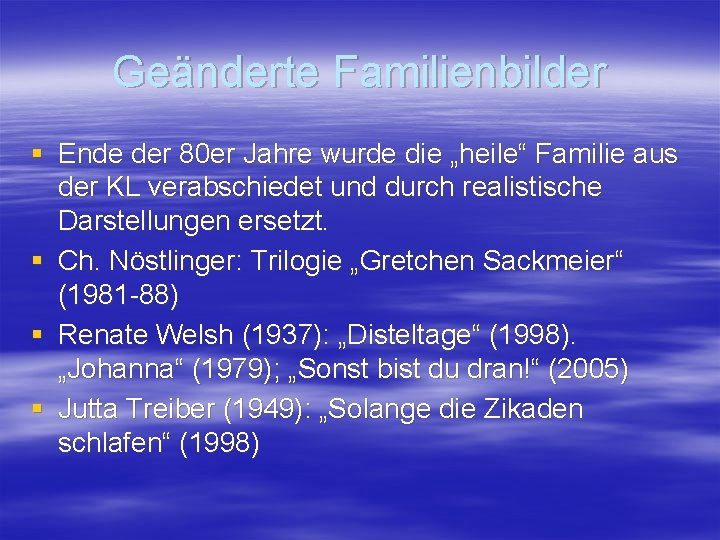 Geänderte Familienbilder § Ende der 80 er Jahre wurde die „heile“ Familie aus der