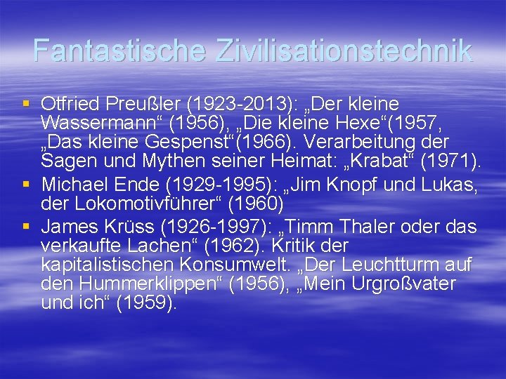 Fantastische Zivilisationstechnik § Otfried Preußler (1923 -2013): „Der kleine Wassermann“ (1956), „Die kleine Hexe“(1957,