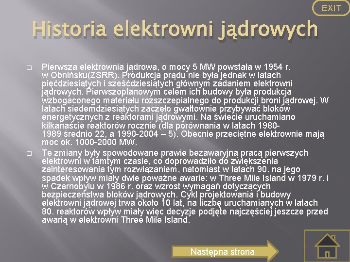 EXIT Historia elektrowni jądrowych � � Pierwsza elektrownia jądrowa, o mocy 5 MW powstała