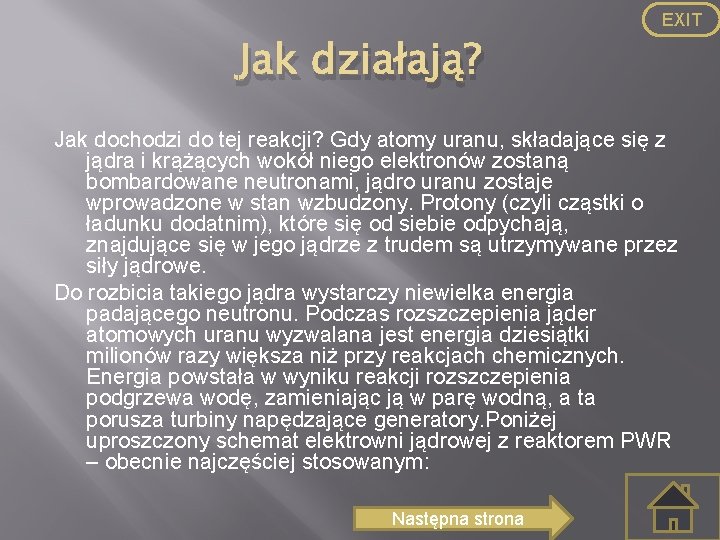 EXIT Jak działają? Jak dochodzi do tej reakcji? Gdy atomy uranu, składające się z