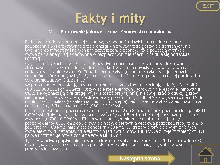 EXIT Fakty i mity Mit 1. Elektrownie jądrowe szkodzą środowisku naturalnemu. Elektrownie jądrowe mają