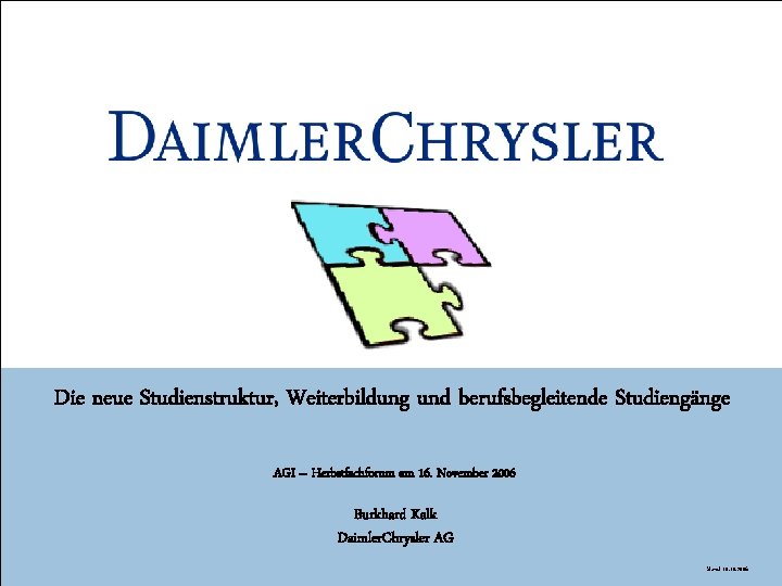 Die neue Studienstruktur, Weiterbildung und berufsbegleitende Studiengänge AGI – Herbstfachforum am 16. November 2006