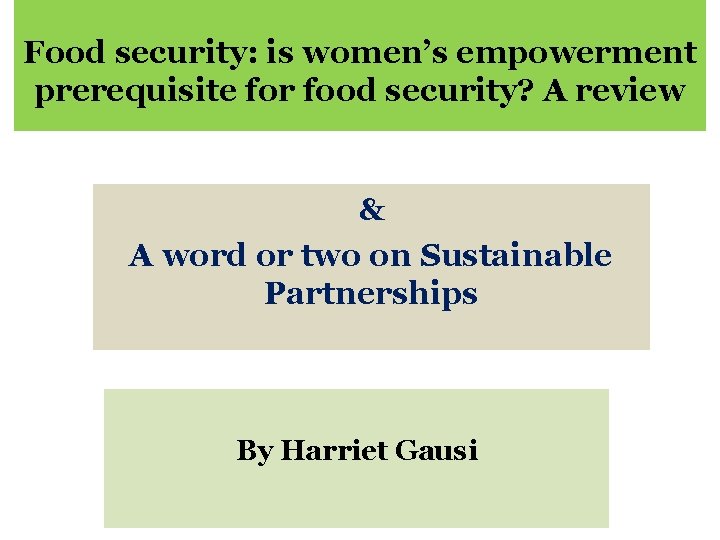Food security: is women’s empowerment prerequisite for food security? A review & A word