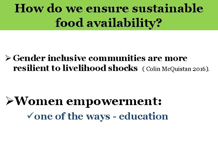 How do we ensure sustainable food availability? Ø Gender inclusive communities are more resilient