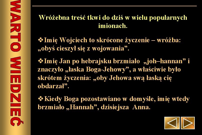 Wróżebna treść tkwi do dziś w wielu popularnych imionach. v. Imię Wojciech to skrócone