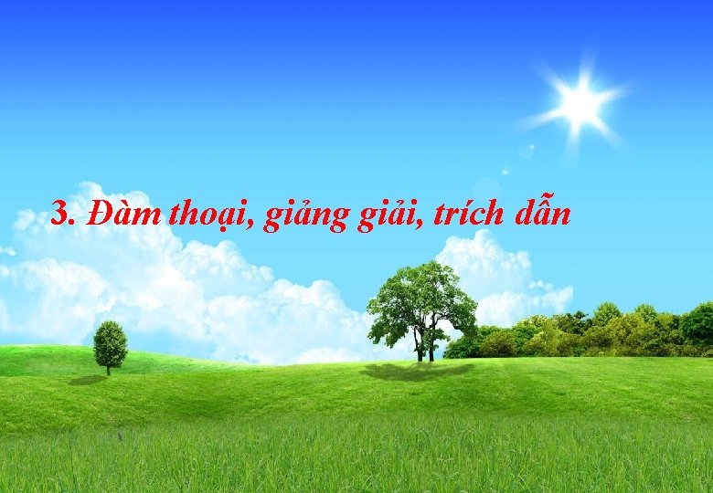 3. Đàm thoại, giảng giải, trích dẫn 