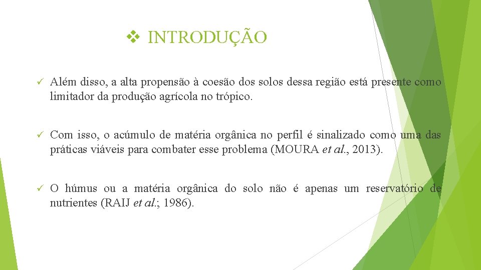 v INTRODUÇÃO ü Além disso, a alta propensão à coesão dos solos dessa região