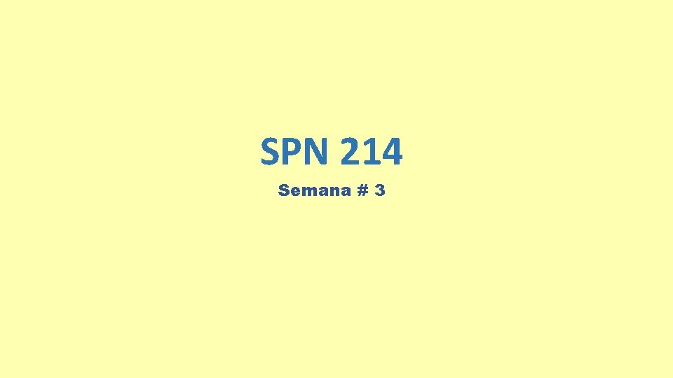 SPN 214 Semana # 3 