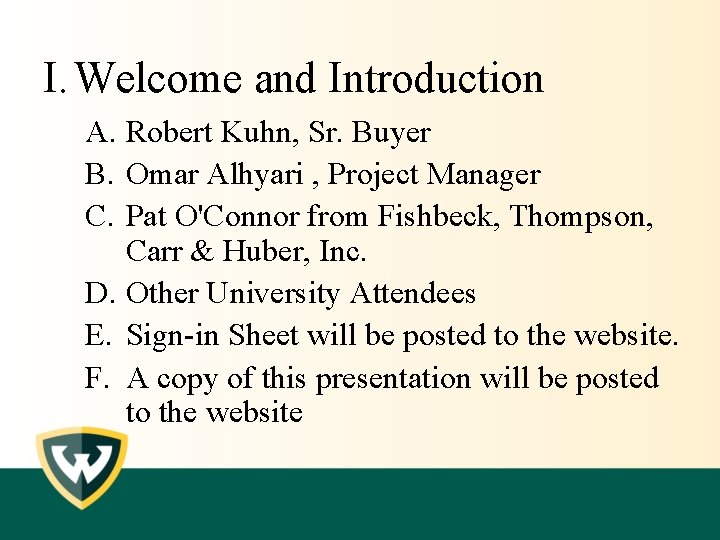 I. Welcome and Introduction A. Robert Kuhn, Sr. Buyer B. Omar Alhyari , Project