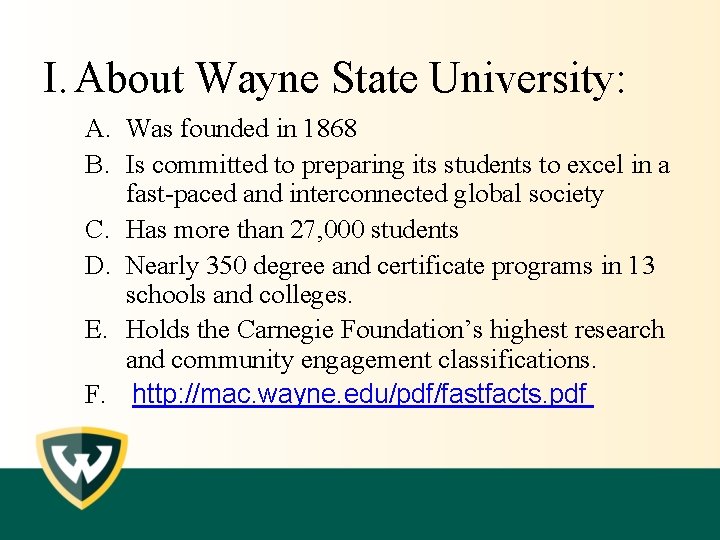 I. About Wayne State University: A. Was founded in 1868 B. Is committed to