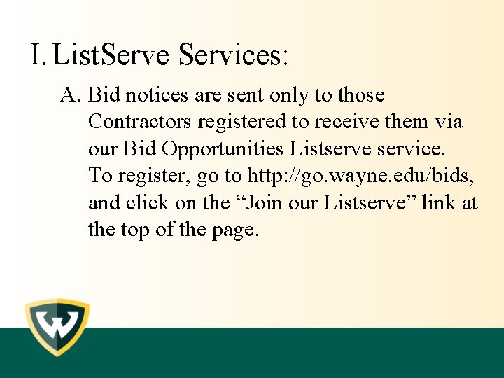 I. List. Serve Services: A. Bid notices are sent only to those Contractors registered