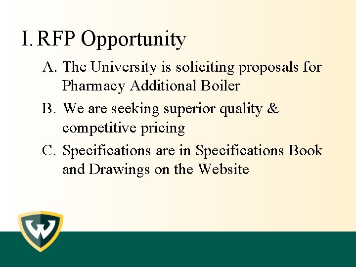 I. RFP Opportunity A. The University is soliciting proposals for Pharmacy Additional Boiler B.