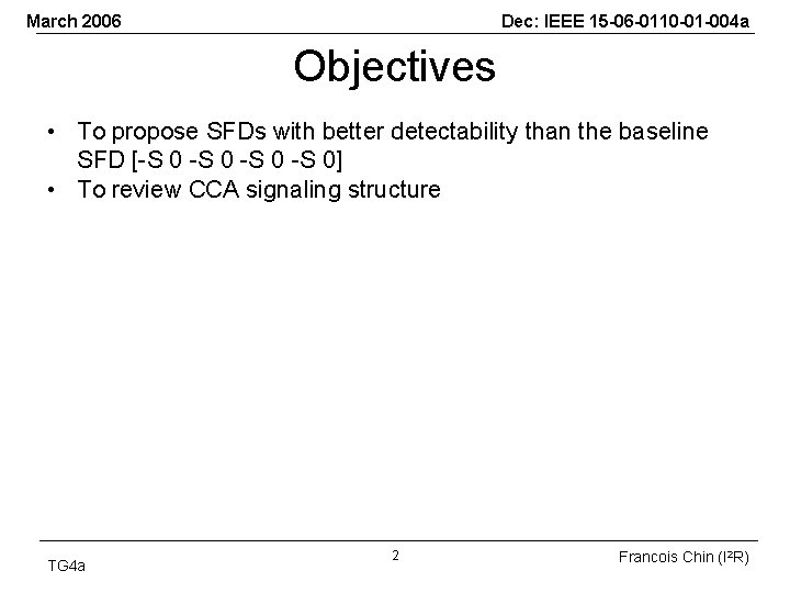 March 2006 Dec: IEEE 15 -06 -0110 -01 -004 a Objectives • To propose