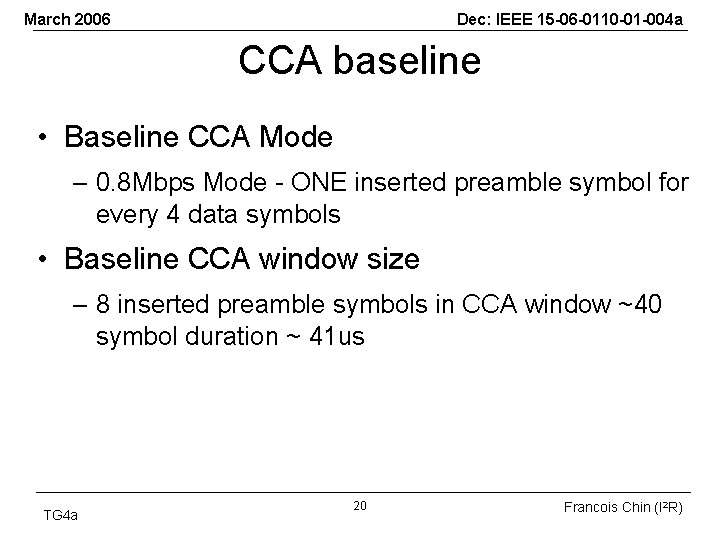 March 2006 Dec: IEEE 15 -06 -0110 -01 -004 a CCA baseline • Baseline