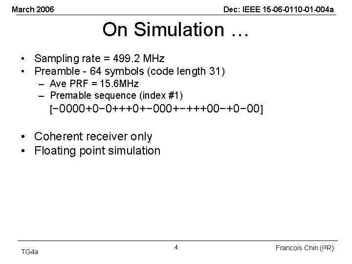 March 2006 Dec: IEEE 15 -06 -0110 -01 -004 a On Simulation … •