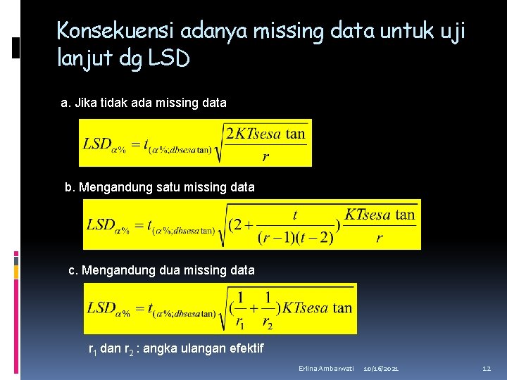 Konsekuensi adanya missing data untuk uji lanjut dg LSD a. Jika tidak ada missing