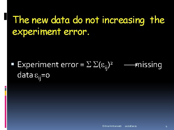 The new data do not increasing the experiment error. Experiment error = ( ij)2