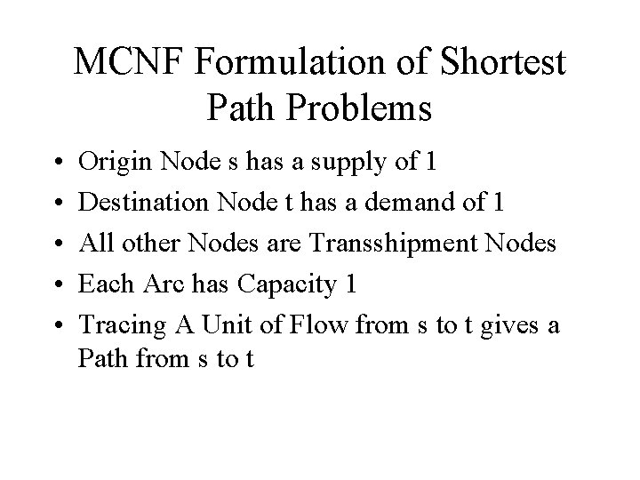 MCNF Formulation of Shortest Path Problems • • • Origin Node s has a