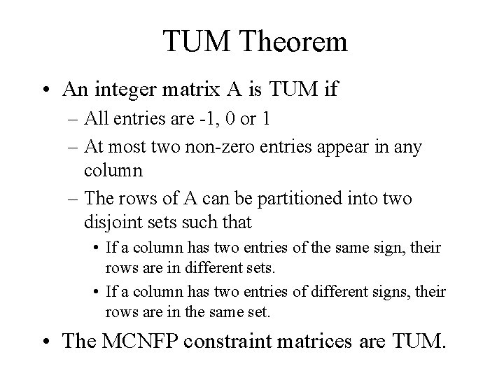 TUM Theorem • An integer matrix A is TUM if – All entries are