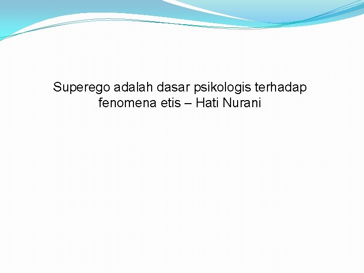 Superego adalah dasar psikologis terhadap fenomena etis – Hati Nurani 