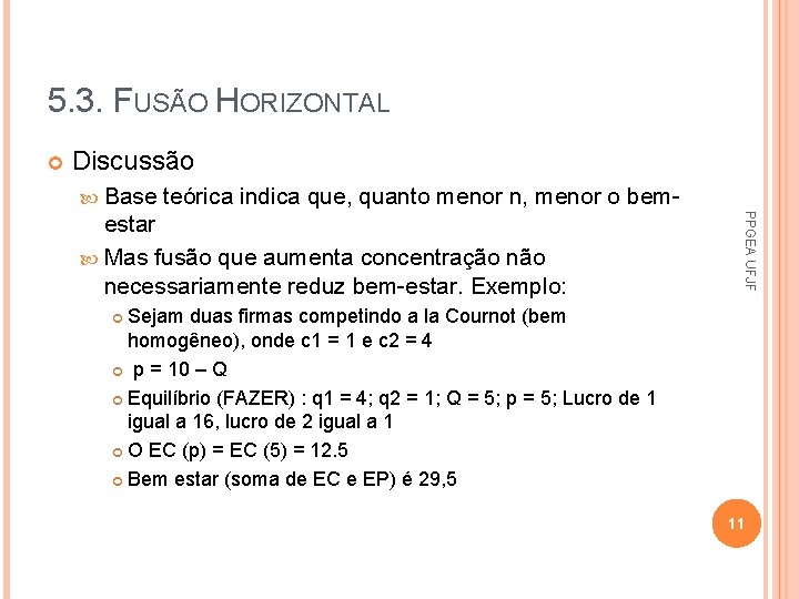 5. 3. FUSÃO HORIZONTAL Discussão Base teórica indica que, quanto menor n, menor o