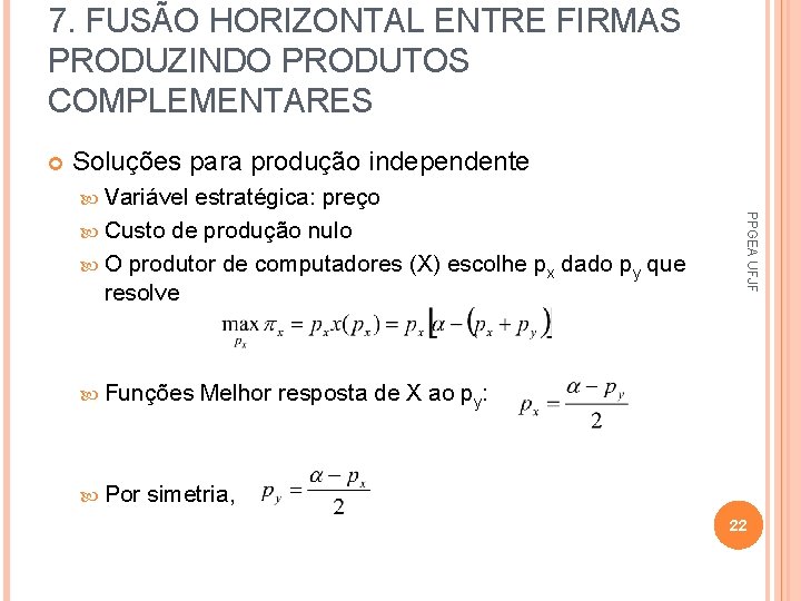 7. FUSÃO HORIZONTAL ENTRE FIRMAS PRODUZINDO PRODUTOS COMPLEMENTARES Soluções para produção independente Variável Funções