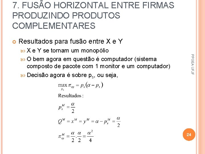 7. FUSÃO HORIZONTAL ENTRE FIRMAS PRODUZINDO PRODUTOS COMPLEMENTARES Resultados para fusão entre X e