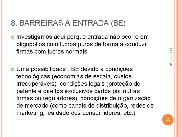 8. BARREIRAS À ENTRADA (BE) Investigamos aqui porque entrada não ocorre em oligopólios com