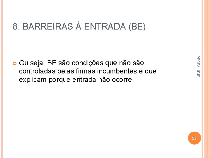 8. BARREIRAS À ENTRADA (BE) Ou seja: BE são condições que não são controladas