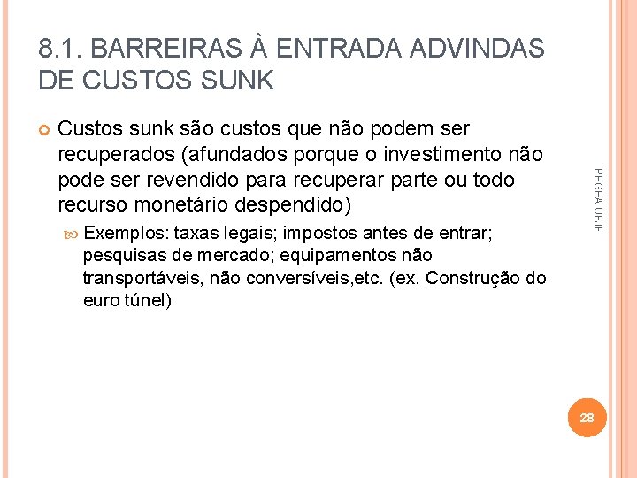 8. 1. BARREIRAS À ENTRADA ADVINDAS DE CUSTOS SUNK Exemplos: taxas legais; impostos antes