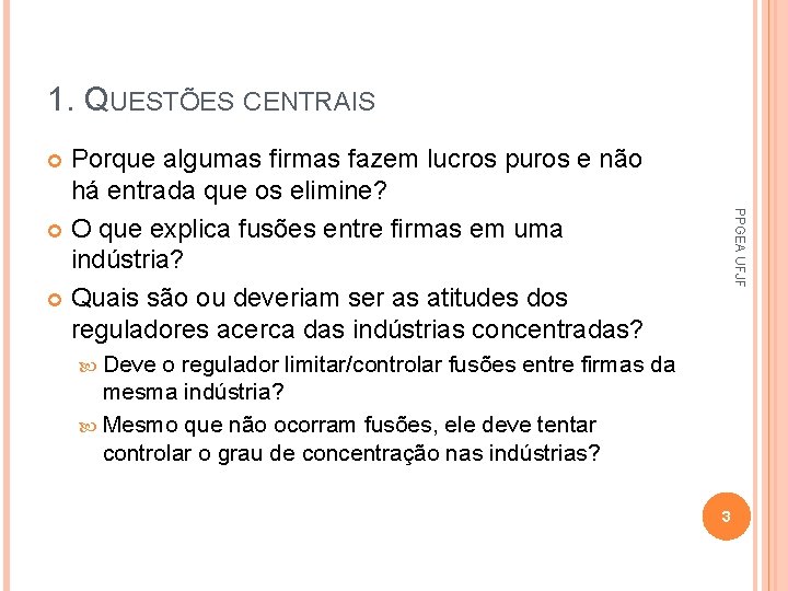 1. QUESTÕES CENTRAIS Porque algumas firmas fazem lucros puros e não há entrada que