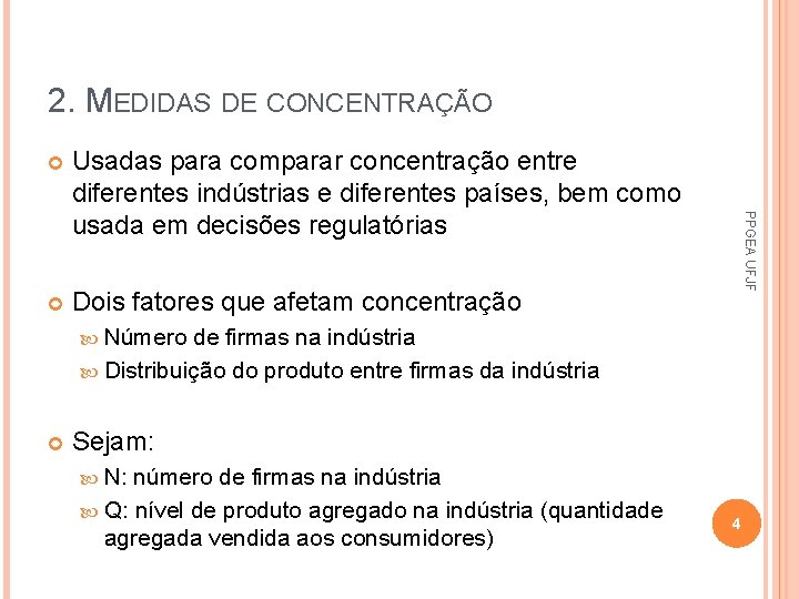 2. MEDIDAS DE CONCENTRAÇÃO Usadas para comparar concentração entre diferentes indústrias e diferentes países,