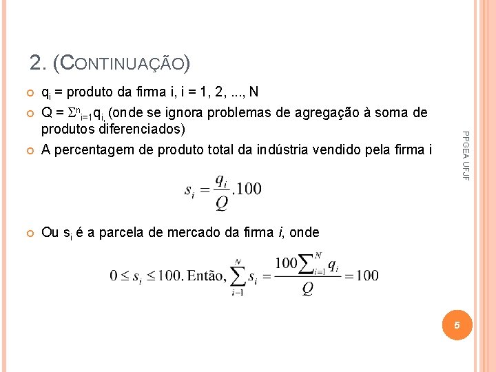 2. (CONTINUAÇÃO) Ou si é a parcela de mercado da firma i, onde PPGEA