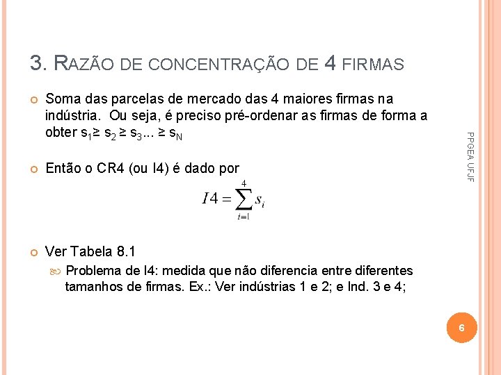 3. RAZÃO DE CONCENTRAÇÃO DE 4 FIRMAS Soma das parcelas de mercado das 4