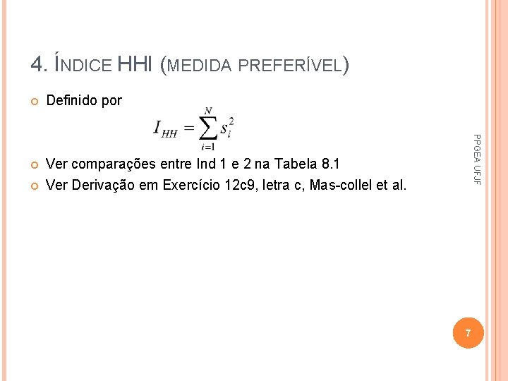 4. ÍNDICE HHI (MEDIDA PREFERÍVEL) Definido por Ver comparações entre Ind 1 e 2