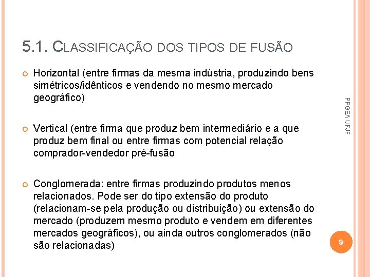5. 1. CLASSIFICAÇÃO DOS TIPOS DE FUSÃO Horizontal (entre firmas da mesma indústria, produzindo