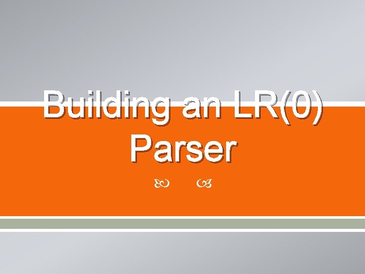 Building an LR(0) Parser 